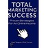 Total Marketing Success - Proven Strategies for an Online Income