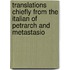 Translations Chiefly From The Italian Of Petrarch And Metastasio