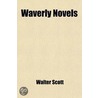 Waverly Novels (Volume 6); The Black Dwarf. a Legend of Montrose by Sir Walter Scott