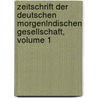 Zeitschrift Der Deutschen Morgenlndischen Gesellschaft, Volume 1 door Deutsche Morgenländische Gesellschaft