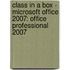 class in a box - Microsoft Office 2007: Office Professional 2007