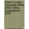 class in a box - Microsoft Office 2007: Office Professional 2007 door Udo Grunewald