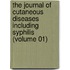 the Journal of Cutaneous Diseases Including Syphilis (Volume 01)