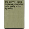 the Story of Vedic India As Embodied Principally in the Rig-Veda door Z. Na de Alexe Ragozin