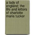 A Lady Of England; The Life And Letters Of Charlotte Maria Tucker