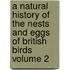 A Natural History of the Nests and Eggs of British Birds Volume 2
