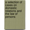 A Selection of Cases on Domestic Relations and the Law of Persons door Edwin H. 1862-1941 Woodruff