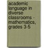 Academic Language in Diverse Classrooms - Mathematics, Grades 3-5