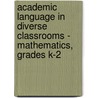 Academic Language in Diverse Classrooms - Mathematics, Grades K-2 by Margo H. Gottlieb
