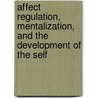 Affect Regulation, Mentalization, And The Development Of The Self by Peter Fonagy
