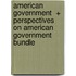 American Government  + Perspectives on American Government Bundle