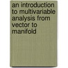 An Introduction to Multivariable Analysis from Vector to Manifold door Piotr Mikusinski