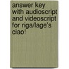 Answer Key with Audioscript and Videoscript for Riga/Lage's Ciao! by Riga