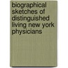 Biographical Sketches of Distinguished Living New York Physicians door Samuel W 1835 Francis