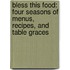 Bless This Food: Four Seasons Of Menus, Recipes, And Table Graces