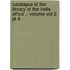 Catalogue of the Library of the India Office .. Volume Vol 2 Pt 4