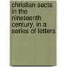 Christian Sects In The Nineteenth Century, In A Series Of Letters door Caroline Frances Cornwallis