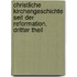 Christliche Kirchengeschichte Seit Der Reformation, Dritter Theil