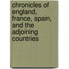 Chronicles of England, France, Spain, and the Adjoining Countries by Thomas Johnes