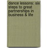 Dance Lessons: Six Steps To Great Partnerships In Business & Life by Heather Shea