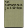 Das professionelle 1 x 1. 99 Tipps f door Wolfgang Stoffel