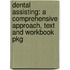 Dental Assisting: A Comprehensive Approach, Text and Workbook Pkg