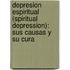 Depresion Espiritual (Spiritual Depression): Sus Causas y Su Cura