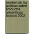 Examen de Las Politicas Sobre Productos Alimenticios Basicos 2002