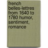 French Belles-Lettres from 1640 to 1780 Humor, Sentiment, Romance by Monsieur Scarron