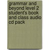 Grammar And Beyond Level 2 Student's Book And Class Audio Cd Pack by Lawrence J. Zwier