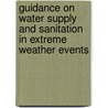 Guidance on Water Supply and Sanitation in Extreme Weather Events by Who Regional Office For Europe