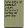 Hope Sings, So Beautiful: Graced Encounters Across the Color Line door Christopher Pramuk