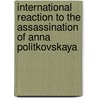 International Reaction to the Assassination of Anna Politkovskaya door Ronald Cohn