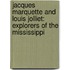 Jacques Marquette And Louis Jolliet: Explorers Of The Mississippi