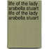Life Of The Lady Arabella Stuart Life Of The Lady Arabella Stuart