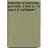 Memoirs Of Countess Golovine, A Lady At The Court Of Catherine Ii by Varvara Nikolaevna Golitsyna Golovina