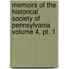 Memoirs Of The Historical Society Of Pennsylvania Volume 4, Pt. 1 door Pennsylvania Historical Society