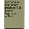 Memorial of Hon. Harry Bingham, Ll.D., Lawyer, Legislator, Author by John M. Mitchell