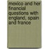 Mexico and Her Financial Questions with England, Spain and France