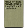 Motive-Force and Motivation-Tracks, a Research in Will Psychology door Barrett E. Boyd (Edward John Boy 1883-