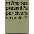 M�Moires Present�S Par Divers Savants Ͽ