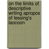 On The Limits Of Descriptive Writing Apropos Of Lessing's Laocoon door F. E Bryant