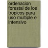 Ordenacion Forestal De Los Tropicos Para Uso Multiple E Intensivo by Food and Agriculture Organization of the United Nations