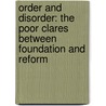 Order and Disorder: The Poor Clares Between Foundation and Reform door Bert Roest