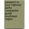 Passport To Your National Parks Companion Guide: Southeast Region door Randi S. Minetor
