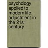 Psychology Applied To Modern Life: Adjustment In The 21St Century by Wayne Weiten