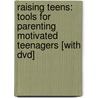 Raising Teens: Tools For Parenting Motivated Teenagers [With Dvd] door Laura Stack