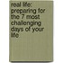 Real Life: Preparing For The 7 Most Challenging Days Of Your Life