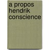 A propos Hendrik conscience door Onbekend