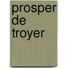 Prosper de Troyer door Kurt De Boodt